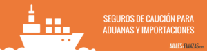 seguros de caución para aduanas